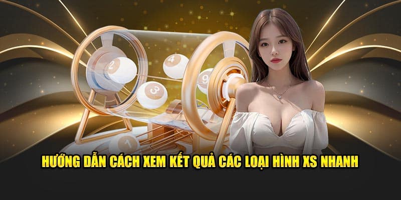 Hướng dẫn cách xem kết quả các loại hình XS nhanh