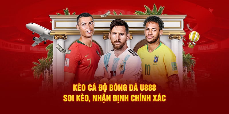 Kèo Cá Độ Bóng Đá U888 - Soi Kèo, Nhận Định Chính Xác