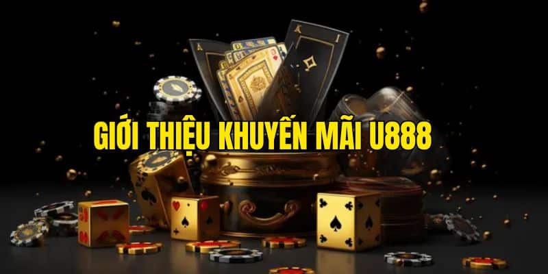 Tìm hiểu sơ lược về khuyến mãi U888