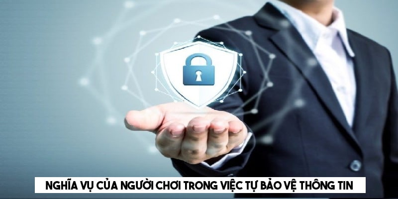 Nghĩa vụ của người chơi trong việc tự bảo vệ thông tin