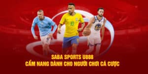Saba Sports U888: Cẩm Nang Dành Cho Người Chơi Cá Cược