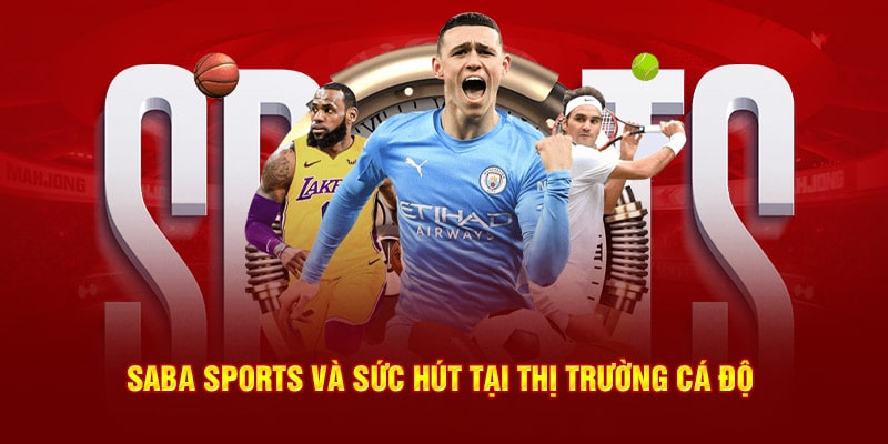Saba Sports và sức hút tại thị trường cá độ