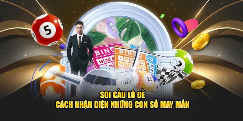 Soi Cầu Lô Đề U888 - Cách Nhận Diện Những Con Số May Mắn