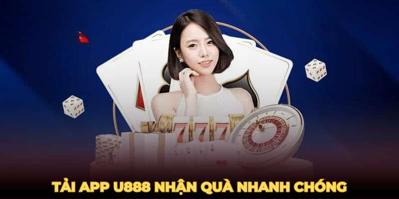 Tải app U888 nhận quà nhanh chóng