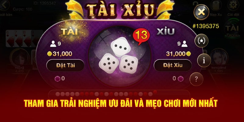 Tham gia trải nghiệm ưu đãi và mẹo chơi mới nhất