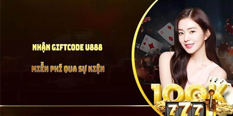 Nhận giftcode U888 miễn phí qua sự kiện sân chơi luôn có