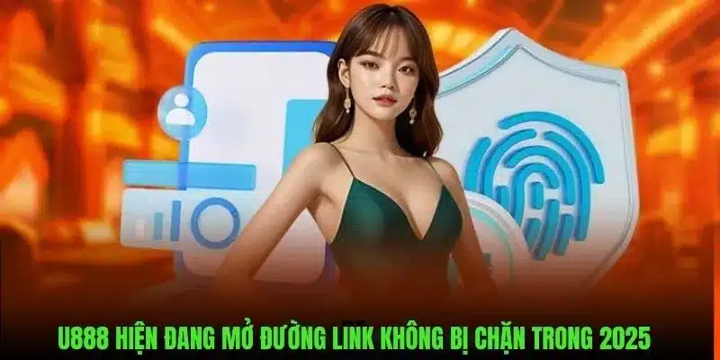 U888 hiện đang mở link không chặn trong 2025