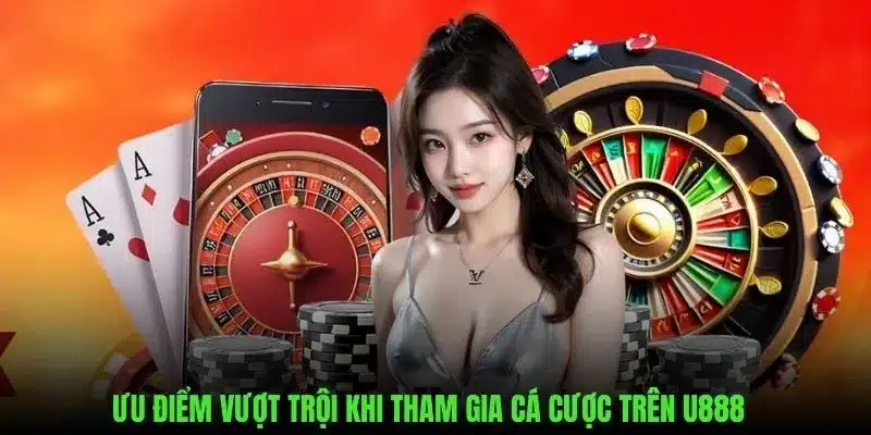 Điểm mạnh vượt trội khi cá cược trên nền tảng